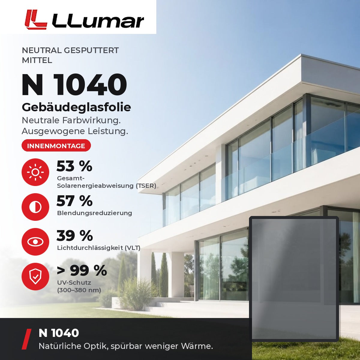 LLumar N 1040 Gebäudeglasfolie – Neutral gesputtert Mittel: TSER 53 %, VLT 39 %, Blendungsreduzierung 57 %