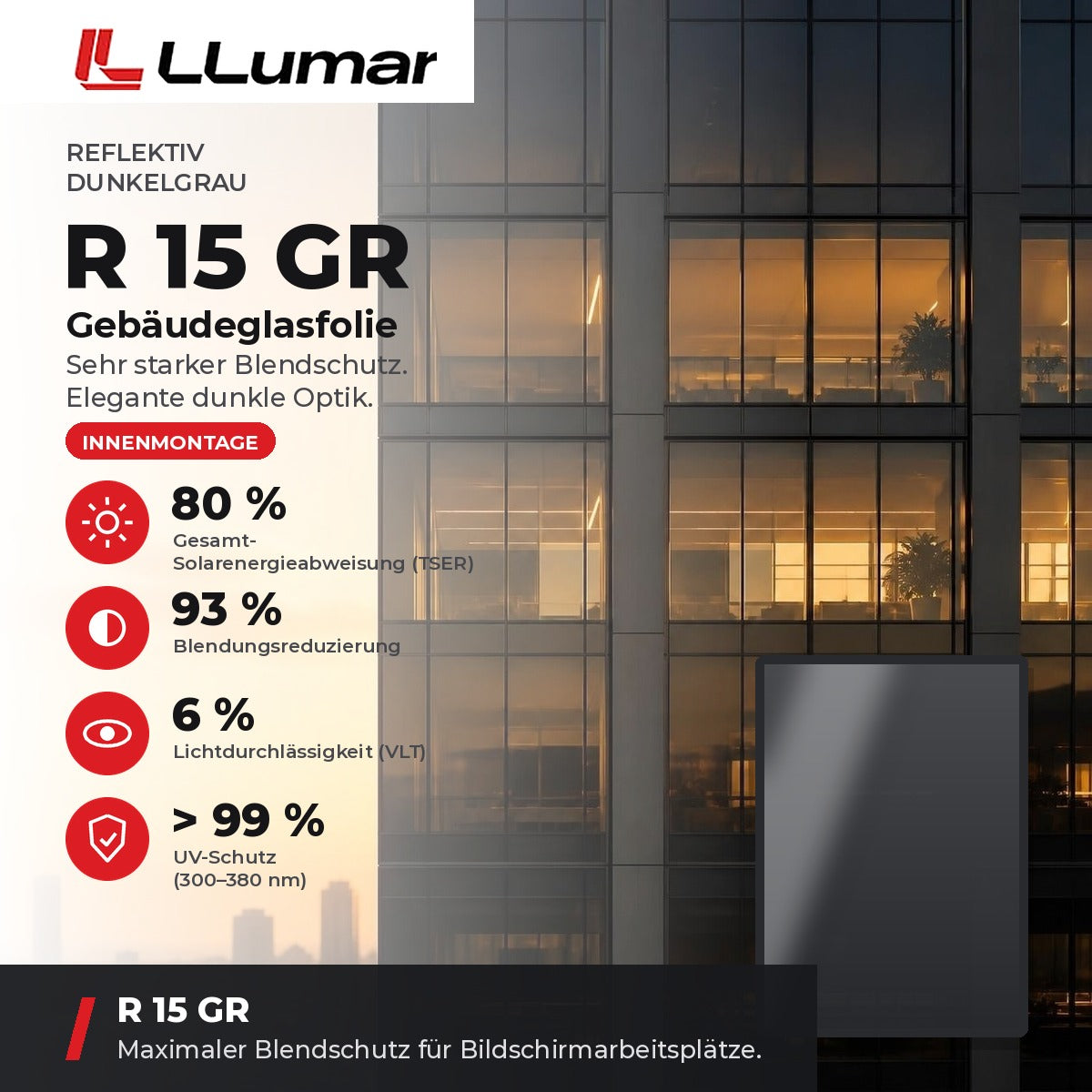 LLumar R 15 GR Gebäudeglasfolie – Reflektiv Dunkelgrau: TSER 80 %, VLT 6 %, Blendungsreduzierung 93 %