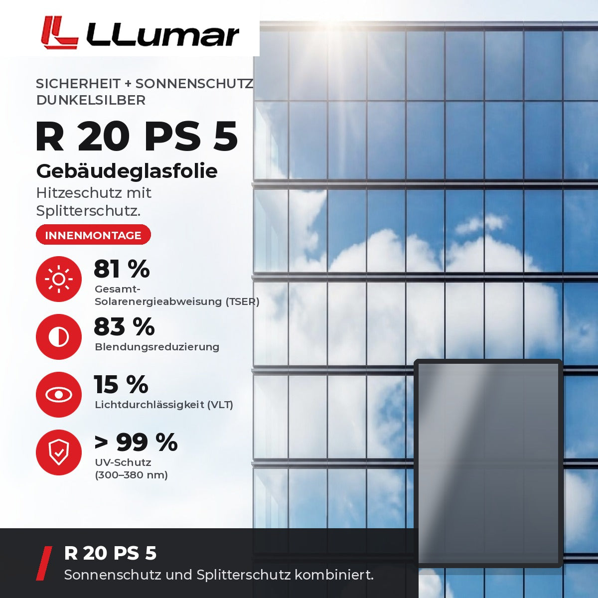 LLumar R 20 PS 5 Gebäudeglasfolie – Sicherheit + Sonnenschutz Dunkelsilber: TSER 81 %, VLT 15 %, Blendungsreduzierung 83 %