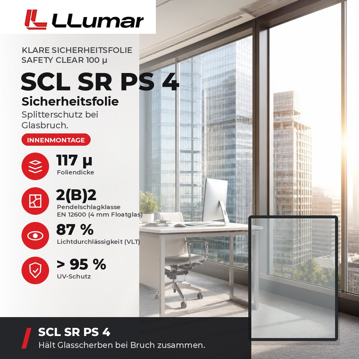 LLumar SCL SR PS 4 klare Sicherheitsfolie 100 µ: EN 12600 Klasse 2(B)2, VLT 87 %, UV-Schutz > 95 %